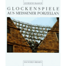 Annelene Raasch Glockenspiele Aus Meissener Porzellan. Eine Dokumentation