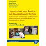 Ulrich Deinet Jugendarbeit Zeigt Profil In Der Kooperation Mit Schule: Ergebnisse Und Empfehlungen Zur Kooperation Von Einrichtungen Der Offenen Kinder- Und Jugendarbeit Mit Schulen