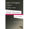 Sociologue Sous Tension Entretien Avec Michel Wieviorka : Tome 2