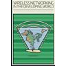 Authors, Wireless Networking in the Developing World Wireless Networking In The Developing World: Colour Version