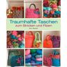 Bev Beattie Traumhafte Taschen Zum Stricken Und Filzen