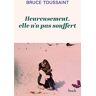 Bruce Toussaint Heureusement Elle N'A Pas Souffert