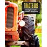 Tracteurs, La Saga Des Plus Grandes Marques