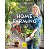 Judith Rakers Homefarming: Selbstversorgung Ohne Grünen Daumen (Gu Garten Extra)
