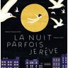 La Nuit Parfois Je Rêve