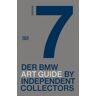 BMW Group Der Siebte Bmw Art Guide By Independent Collectors (Zeitgenössische Kunst)