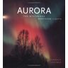 Candace Savage Aurora: The Mysterious Northern Lights