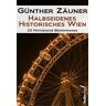 Günther Zäuner Halbseidenes Historisches Wien: 23 Historische Wiener Bezirkskrimis