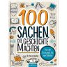 Henßler, Dr. Patrick 100 Sachen, Die Geschichte Machten: Von Der Bronzeaxt Bis Zum Roboter