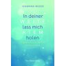 Giannina Wedde In Deiner Weite Lass Mich Atem Holen: Segensworte Für Die Lebensreise
