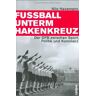 Nils Havemann Fußball Unterm Hakenkreuz: Der Dfb Zwischen Sport, Politik Und Kommerz