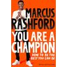 Marcus Rashford You Are A Champion: How To Be The  You Can Be