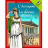 L' Acropole Et La Déesse Athéna / Ακρόπολη Και Θεά Αθηνά (7-11 Ans)