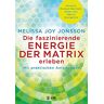 Jonsson, Melissa Joy Die Faszinierende Energie Der Matrix Erleben: Mit Praktischen Anleitungen