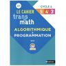 Jean-Marc Lécole Transmath - Cahier D'Algorithmique - Cycle 4 - 2021: Algorithmique & Programmation Avec Scratch