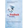 Katholische Arbeitnehmer-Bewegung, Diözesanverband Köln Zur Freiheit Berufen: Christen Für Ein Grundeinkommen