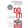 Bev James Do It! Or Ditch It: Turn Ideas Into Action And Make Decisions That Count