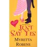 Myretta Robens Just Say Yes (Zebra Regency Romance)