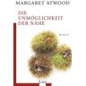 Margaret Atwood Die Unmöglichkeit Der Nähe