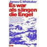 Whittaker, James C. Es War Als Sängen Die Engel.