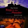 Paul Grote Rioja Für Den Matador. Kriminalroman. 4 Cds