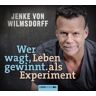 Wilmsdorff, Jenke von Wer Wagt, Gewinnt: Leben Als Experiment.