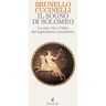 Brunello Cucinelli Il Sogno Di Solomeo. La Mia Vita E L'Idea Del Capitalismo Umanistico