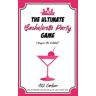 Carlson, A. D. The Ultimate Bachelorette Party Game (Strippers Not Included)