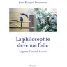 La Philosophie Devenue Folle : Le Genre, L'Animal, La Mort