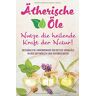 Yasmina Klum Ätherische Öle - Nutze Die Heilende Kraft Der Natur: Erstaunliche Anwendungen Der en Aromaöle In Der Duftmedizin Und Naturkosmetik