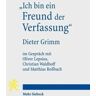 Ich Bin Ein Freund Der Verfassung: Wissenschaftsbiographisches Interview Von Oliver Lepsius, Christian Waldhoff Und Matthias Roßbach Mit Dieter Grimm