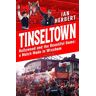 Ian Herbert Tinseltown: Hollywood And The Beautiful Game - A Match Made In Wrexham