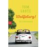 Tom Grote Wolfsburg!: Ein Liebesroman