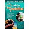 Deborah Micek Twitter Revolution: How Social Media And Mobile Marketing Is Changing The Way We Do Business & Market Online