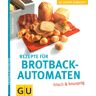 Harich, Ellen A. Rezepte Für Den Bortbackautomaten. Frisch & Knusprig