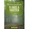 Freudenthal, Lars und Annette Wandern Elsass Und Vogesen - Mystische Pfade: 35 Wanderungen Zu Burgen, Schlössern Und Klöstern, Auf Den Spuren Von Mythen Und Sagen, Alles In Einem ... Fürs Wandern Mit Kindern. (Erlebnis Wandern)