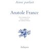 Ainsi Parlait Anatole France: Dits Et Maximes De Vie