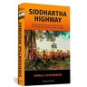 Schoeneberg, Misha G. Siddhartha Highway: Mit 220 Thai-Mönchen Auf Dem Buddha Walk - 1.500 Kilometer Zu Fuß Durch Indien Und Nepal