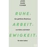 Comer, John Mark Ruhe. Arbeit. Ewigkeit.: Der Göttliche Rhythmus Von Ruhe Und Arbeit Für Dein Leben