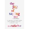 Natalie Lue The Joy Of Saying No: A Simple Plan To S People Pleasing, Reclaim Boundaries, And Say Yes To The Life You Want