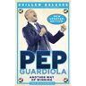 Pep Guardiola: Another Way Of Winning: The Biography (Guillem Balague'S Books)