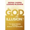 Chopra, Dr Deepak Is God An Illusion?: The Great Debate Between Science And Spirituality
