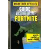 Fortnite - Ton Guide Pour La Victoire Royale
