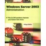 Philippe Mathon Windows Server 2003 Administration - Plus De 350 Questions/réponses Pour Évaluer Votre Niveau