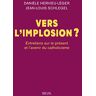 Danièle Hervieu-Léger Vers L Implosion ?. Entretiens Sur Le Présent Et L Avenir Du Catholicisme: Entretiens Sur Le Présent Et Lavenir Du Catholicisme