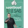 Maintenant Tu Le Sais