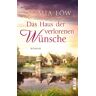 Mia Löw Das Haus Der Verlorenen Wünsche: Roman