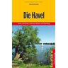 Manfred Reschke Die Havel: Natur Und Kultur Zwischen Müritz Und Havelberg