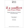 Vittorio Messori Il A Souffert Sous Ponce Pilate. Enquête Historique Sur La Passion Et La Mort De Jésus, 2ème Édition (Bible)