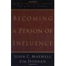 Maxwell, John C. Becoming A Person Of Influence: How To Positively Impact The Lives Of Others: How To Positively Impact On The Lives Of Others